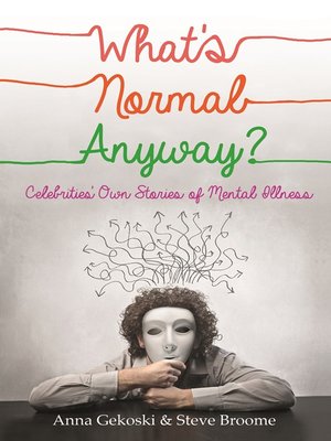 cover image of What's Normal Anyway? Celebrities' Own Stories of Mental Illness